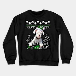 Have a Boxer Dog Christmas Sweater Crewneck Sweatshirt